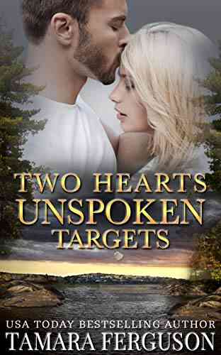 TWO HEARTS UNSPOKEN TARGETS (Two Hearts Wounded Warrior Romance 11)