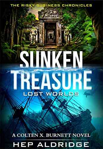 Sunken Treasure Lost Worlds: A Colten X Burnett Novel (The Risky Business Chronicle 1)