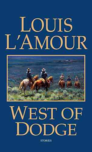 West Of Dodge: Stories Louis L Amour