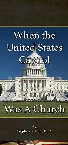 When The United States Capitol Was A Church (Christianity And American Government 1)