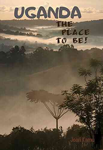 Uganda The Place To Be