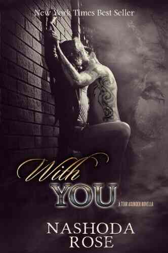With You (Tear Asunder) Nashoda Rose
