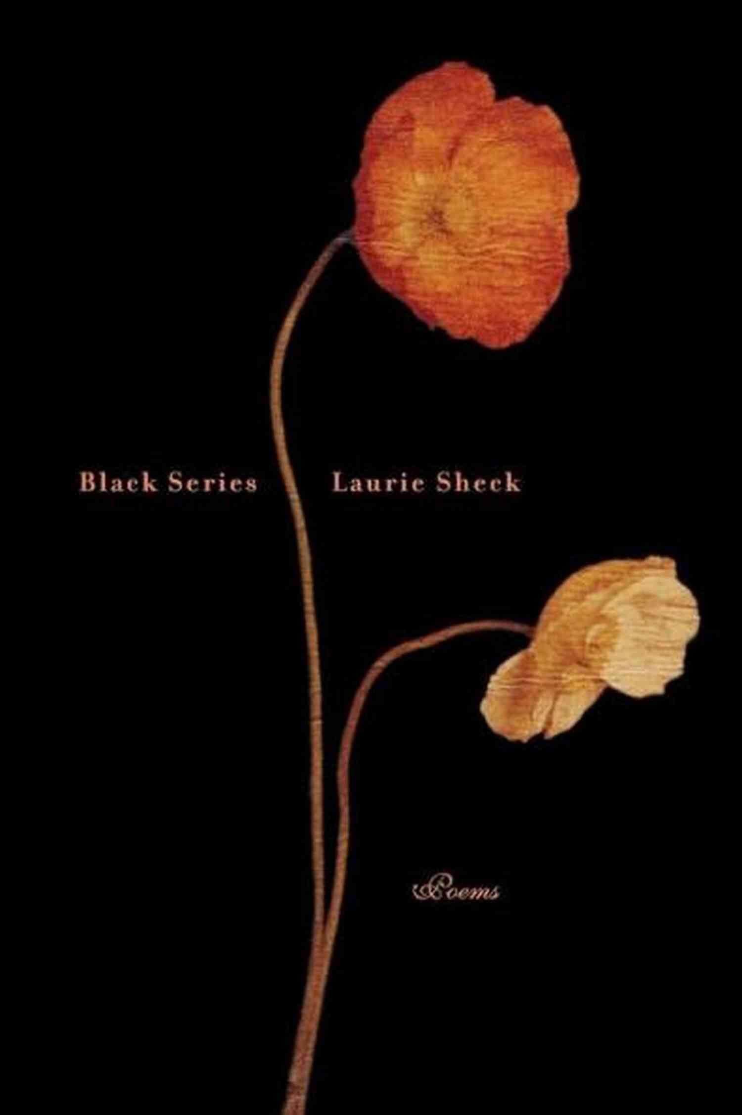 Black Series Poems Laurie Sheck Black Series: Poems Laurie Sheck