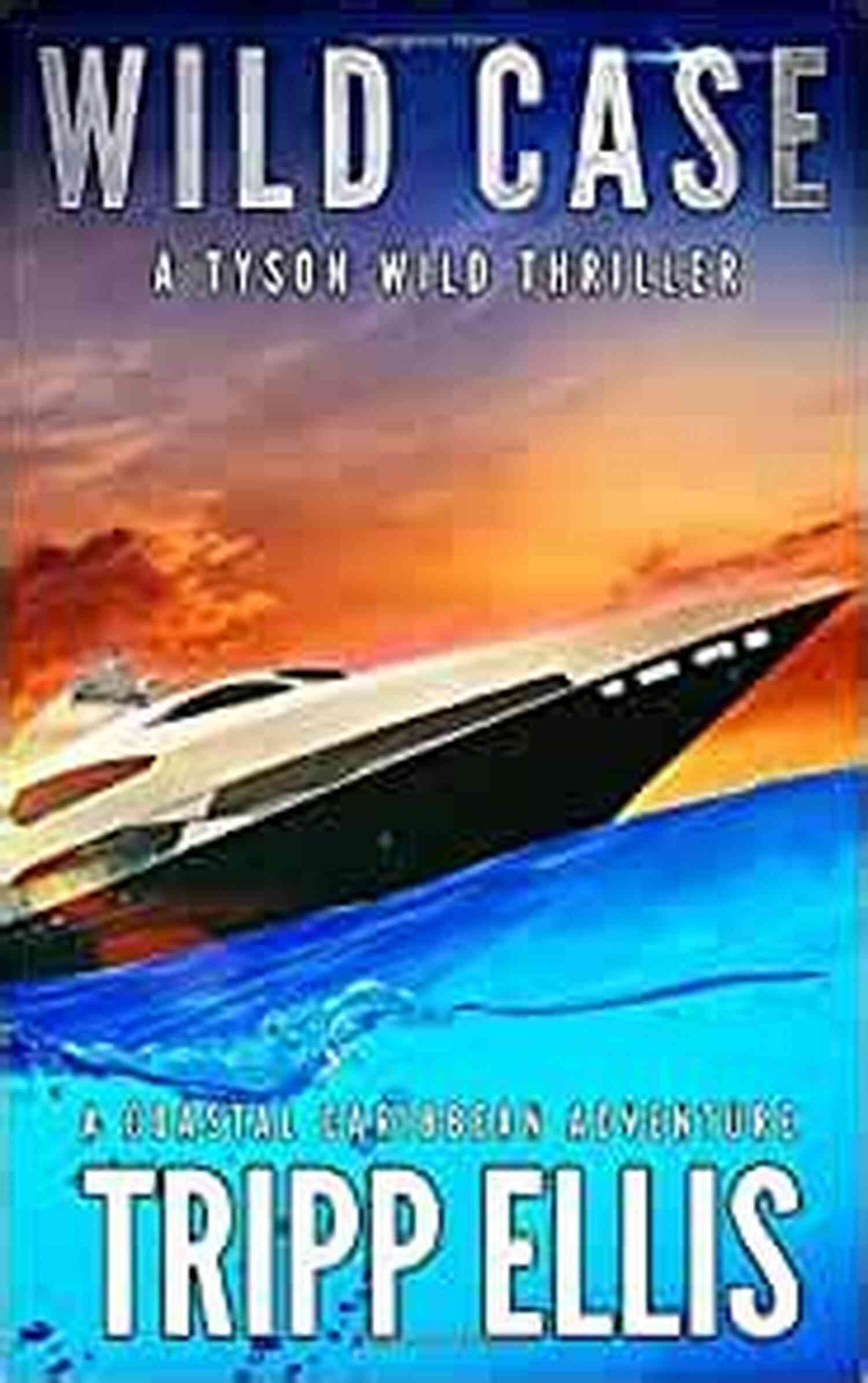 Coastal Caribbean Adventure Tyson Wild Thriller 34 Wild Blue: A Coastal Caribbean Adventure (Tyson Wild Thriller 34)
