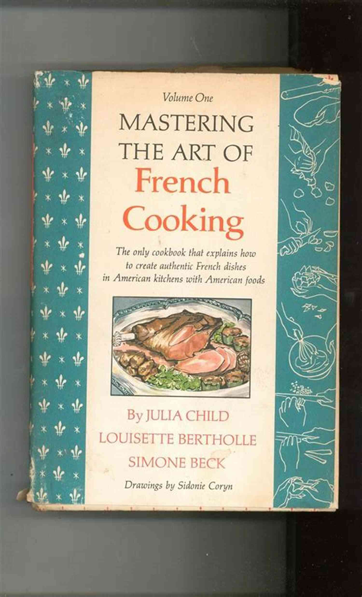 French Cuisine Mastering The Art Of French Cooking Volume 2: A Cookbook