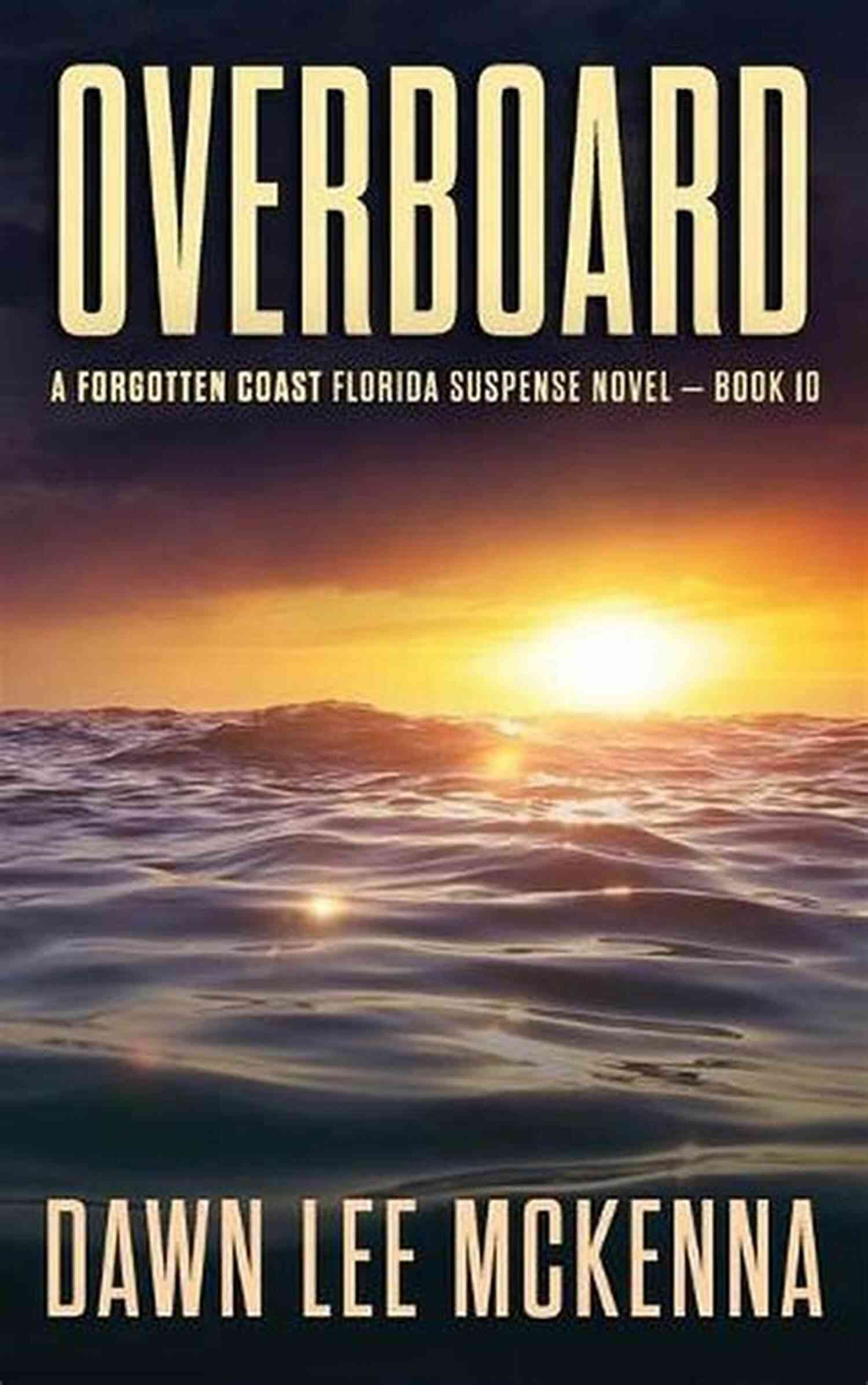 Overboard The Forgotten Coast Florida Suspense 10 A Thrilling Adventure Awaits! Book Cover Overboard (The Forgotten Coast Florida Suspense 10)