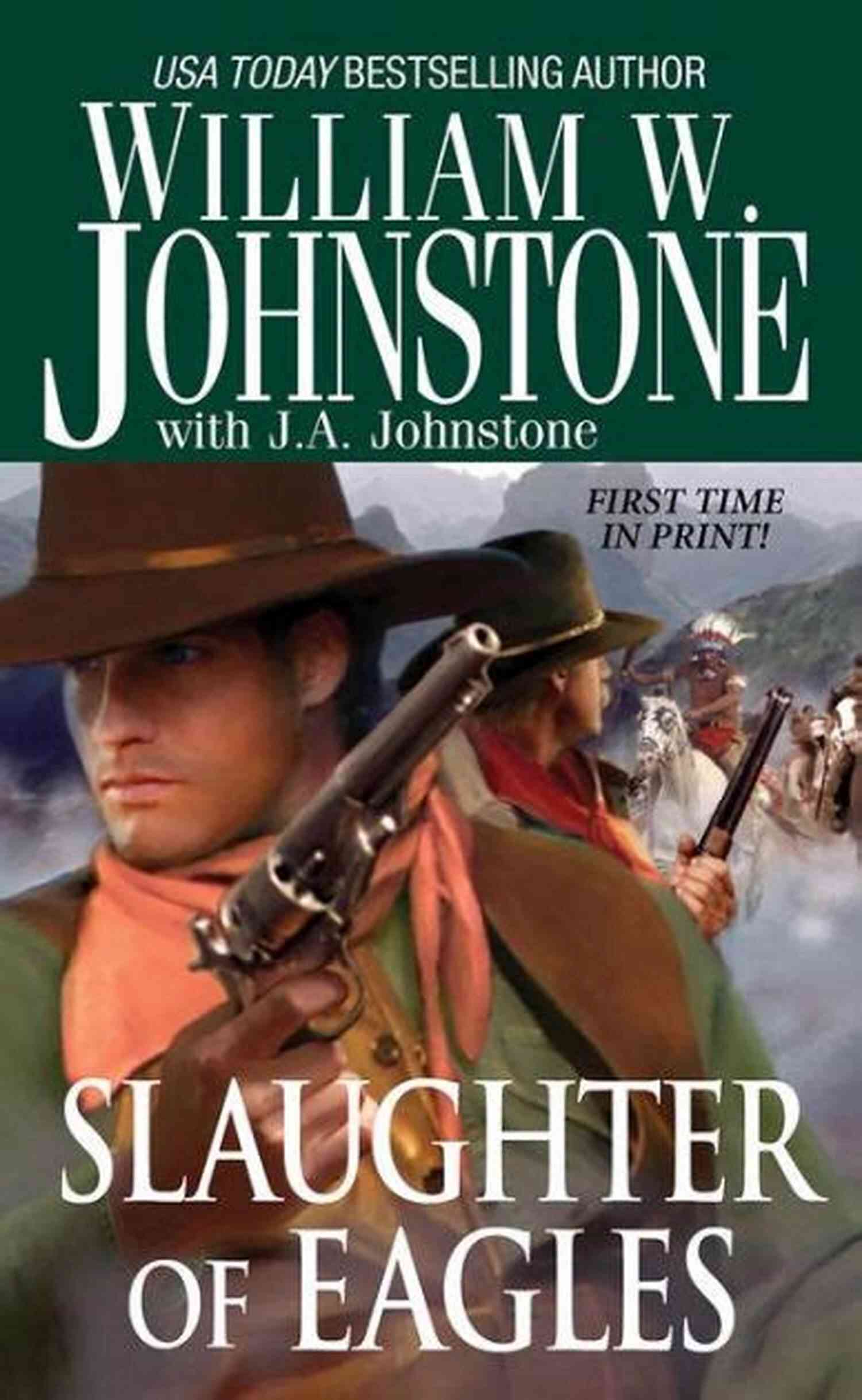 Prepare For An Unforgettable Battle In William Johnstone's Slaughter Of Eagles Slaughter Of Eagles William W Johnstone