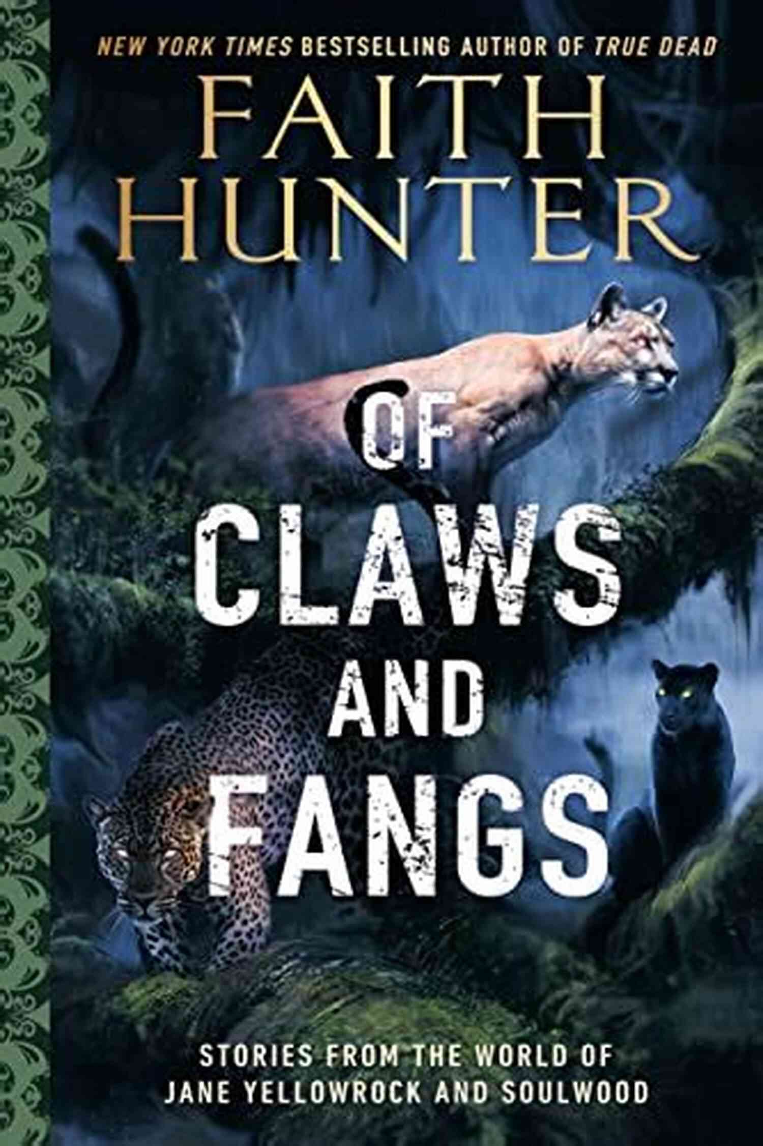 Taking A Closer Look At The Mighty Claws And Fangs Of Nature's Predators Of Claws And Fangs: Stories From The World Of Jane Yellowrock And Soulwood