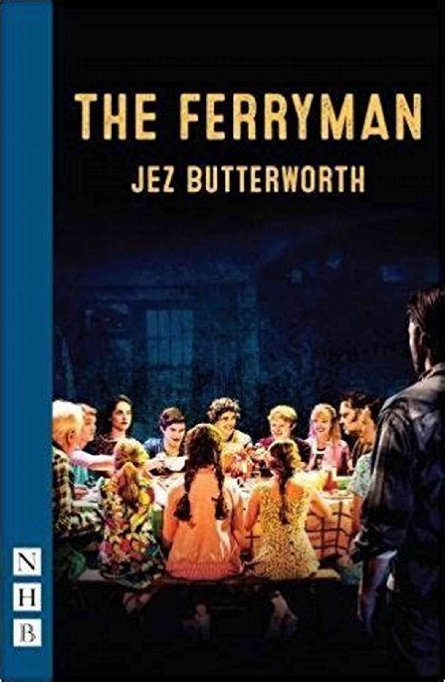 The Ferryman Nhb Modern Plays A Captivating Portrayal Of Irish Troubles The Ferryman (NHB Modern Plays)